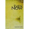 Even Now
