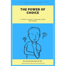The Power of Choice: A Teen's Guide to Making Good Decisions