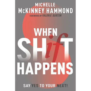 When Shift Happens: Say Yes to Your Next! (Practical Tools for Navigating Change)