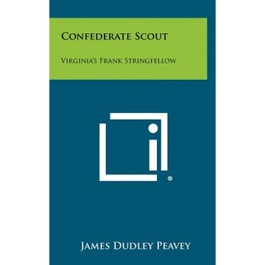 Confederate Scout: Virginia's Frank Stringfellow