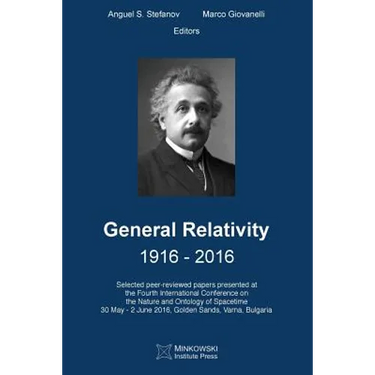 General Relativity 1916 - 2016: Selected peer-reviewed papers presented at the Fourth International Conference on the Nature and Ontology of Spacetime