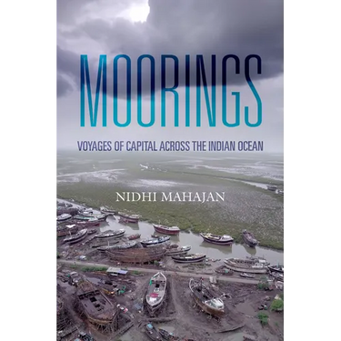 Moorings: Voyages of Capital Across the Indian Ocean