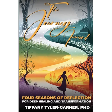 The Journey Inward: Four Seasons of Reflection for Deep Healing and Transformation