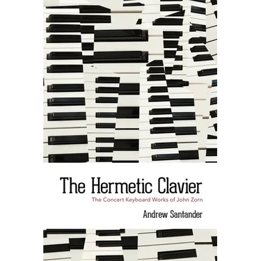 The Hermetic Clavier: The Concert Keyboard Works of John Zorn