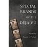 Special Brands of the Déjà Vu: Poems by Duane A. Partain