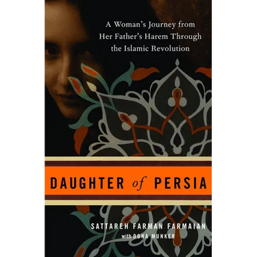 Daughter of Persia: A Woman's Journey from Her Father's Harem Through the Islamic Revolution