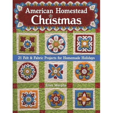 American Homestead Christmas: 21 Felt & Fabric Projects for Homemade Holidays
