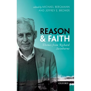 Reason and Faith: Themes from Richard Swinburne