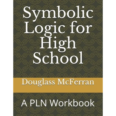 Symbolic Logic for High School: A PLN Workbook