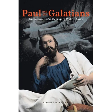 Paul and the Galatians: The The The Apostle and A Message of Radical Grace