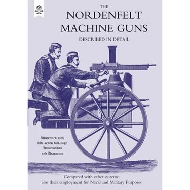 Nordenfeldt Machine Gunsdescribed in Detail