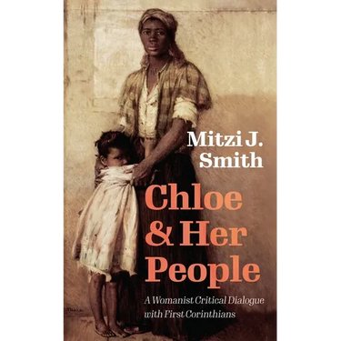 Chloe and Her People: A Womanist Critical Dialogue with First Corinthians