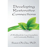 Developing Restorative Connections: A Workbook for Lay Counselors and Community Builders
