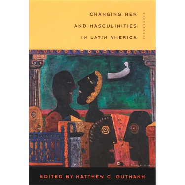 Changing Men and Masculinities in Latin America