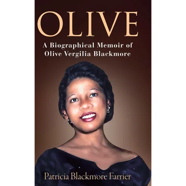 Olive: A Biographical Memoir of Olive Vergilia Blackmore