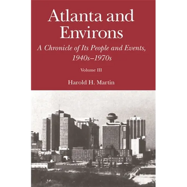 Atlanta and Environs: A Chronicle of Its People and Events, 1940s-1970s