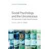 Social Psychology and the Unconscious: The Automaticity of Higher Mental Processes