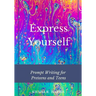 Express Yourself: Prompt Writing for Preteens and Teens
