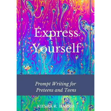Express Yourself: Prompt Writing for Preteens and Teens