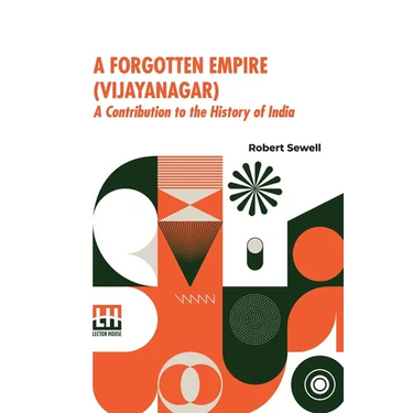 A Forgotten Empire (Vijayanagar): A Contribution To The History Of India