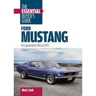 Ford Mustang: The Essential Buyer's Guide: First Generation, 1964-1973