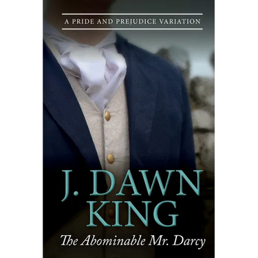 The Abominable Mr. Darcy: A Pride and Prejudice Variation