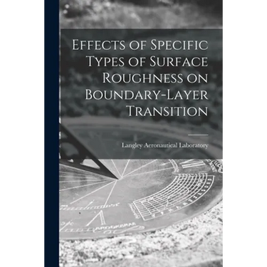 Effects of Specific Types of Surface Roughness on Boundary-layer Transition