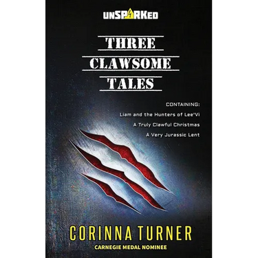Three Clawsome Tales: (Containing Liam and the Hunters of Lee'Vi, A Truly Clawful Christmas, and A Very Jurassic Lent.)