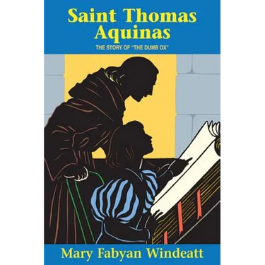 Saint Thomas Aquinas: The Story of the the Dumb Ox