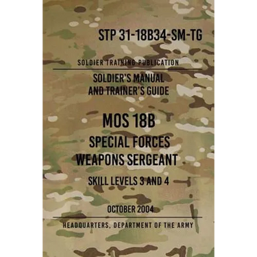 STP 31-18B34-SM-TG MOS 18B Special Forces Weapons Sergeant: 15 October 2004