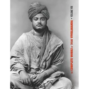 The Complete Works of Swami Vivekananda, Volume 8: Lectures and Discourses, Writings: Prose, Writings: Poems, Notes of Class Talks and Lectures, Sayin
