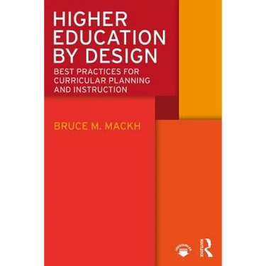 Higher Education by Design: Best Practices for Curricular Planning and Instruction