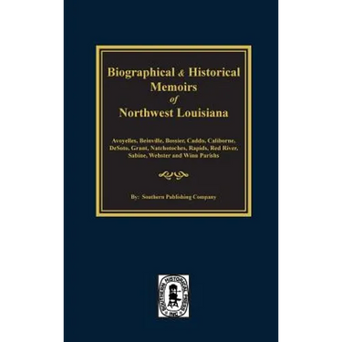 Biographical and Historical Memoirs of Northwest Louisiana