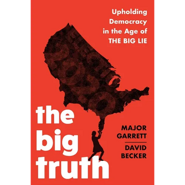 The Big Truth: Upholding Democracy in the Age of the Big Lie