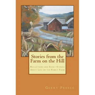 Stories from the Farm on the Hill: Reflections and Short Stories about Life on the Family Farm