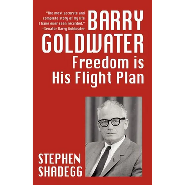 Barry Goldwater: Freedom Is His Flightplan