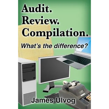 Audit. Review. Compilation.: What's the difference?
