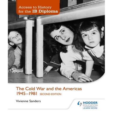 Access to History for the IB Diploma: The Cold War and the Americas 1945-1981 Second Edition: Hodder Education Group