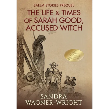 The Life & Times of Sarah Good, Accused Witch: Salem Stories Prequel