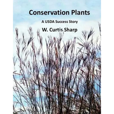 Conservation Plants, A USDA Success Story: History of the Natural Resource Conservation Service Plant Materials Program