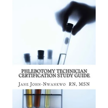 Phlebotomy Technician Certification Study Guide: Phlebotomy Technician Study Guide