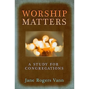 Worship Matters: A Study for Congregations