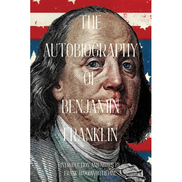 The Autobiography of Benjamin Franklin (Warbler Classics Annotated Edition)