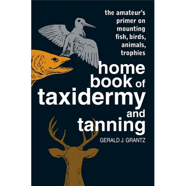 Home Book of Taxidermy and Tanning