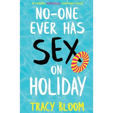 No-one Ever Has Sex on Holiday: A totally hilarious summer read