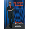 The Instant Speaker: Empower Any Audience, Anytime, Anywhere