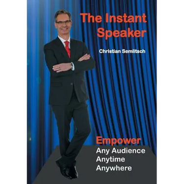 The Instant Speaker: Empower Any Audience, Anytime, Anywhere