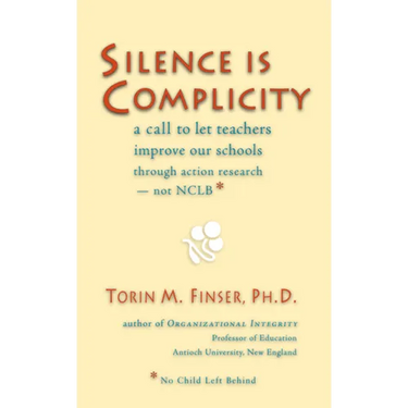 Silence Is Complicity: A Call to Let Teachers Improve Our Schools Through Action Research--Not Nclb*