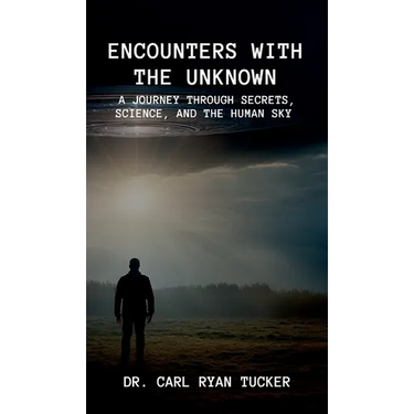 Encounters with the Unknown: A Journey through Secrets, Science, and the Human Sky