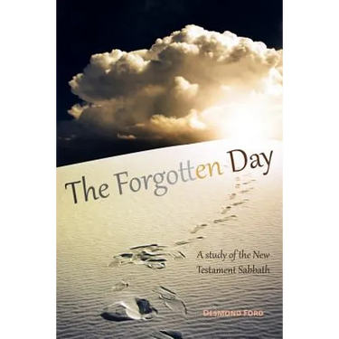 The Forgotten Day: A Study of the New Testament Sabbath